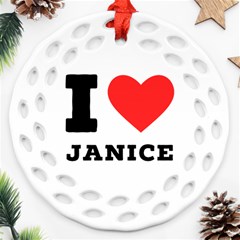 I Love Janice Round Filigree Ornament (two Sides)