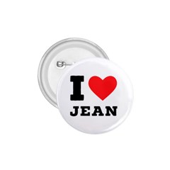 I Love Jean 1 75  Buttons by ilovewhateva