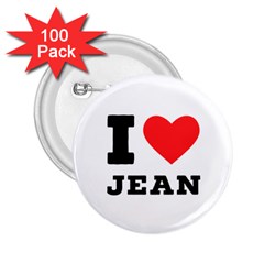 I Love Jean 2 25  Buttons (100 Pack)  by ilovewhateva