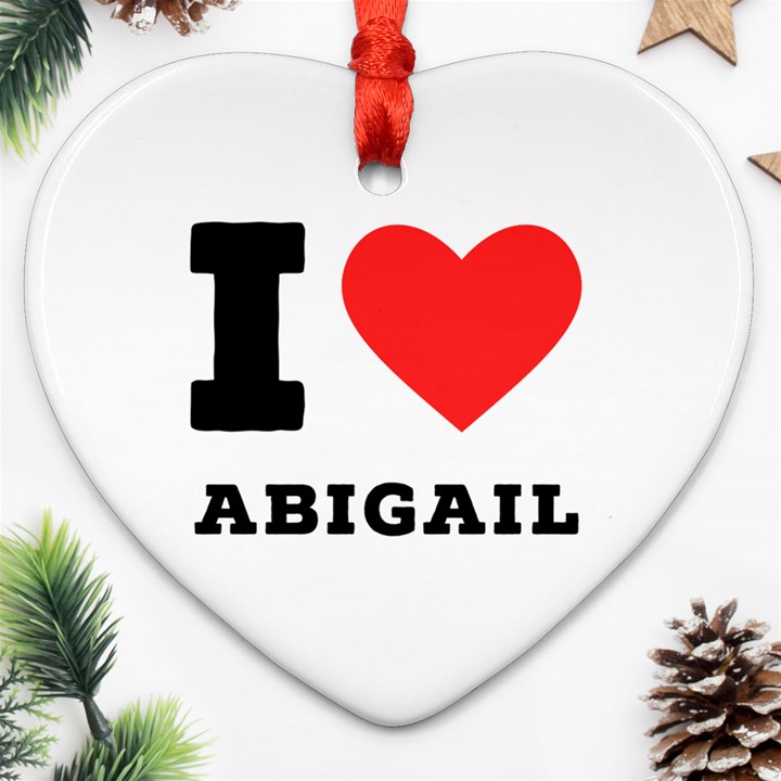 I love Abigail  Ornament (Heart)