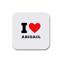 I Love Abigail  Rubber Square Coaster (4 Pack) by ilovewhateva