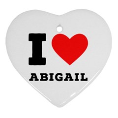 I Love Abigail  Heart Ornament (two Sides) by ilovewhateva