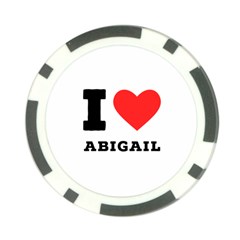 I Love Abigail  Poker Chip Card Guard by ilovewhateva