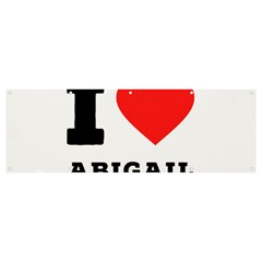 I Love Abigail  Banner And Sign 12  X 4  by ilovewhateva