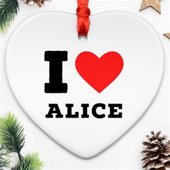 I Love Alice Ornament (heart) by ilovewhateva