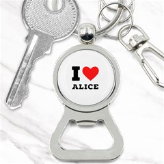 I Love Alice Bottle Opener Key Chain by ilovewhateva