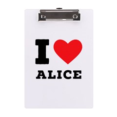 I Love Alice A5 Acrylic Clipboard by ilovewhateva