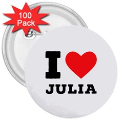 I love Julia  3  Buttons (100 pack) 