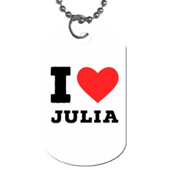 I Love Julia  Dog Tag (two Sides) by ilovewhateva