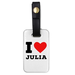 I Love Julia  Luggage Tag (one Side) by ilovewhateva