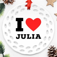 I love Julia  Ornament (Round Filigree)