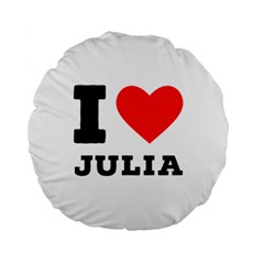 I Love Julia  Standard 15  Premium Round Cushions by ilovewhateva