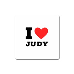 I Love Judy Square Magnet by ilovewhateva