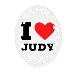 I Love Judy Oval Filigree Ornament (two Sides) by ilovewhateva