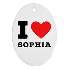 I Love Sophia Ornament (oval) by ilovewhateva