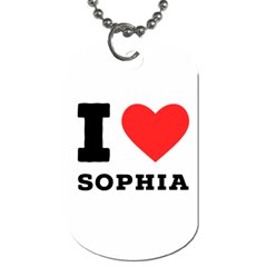 I Love Sophia Dog Tag (one Side) by ilovewhateva