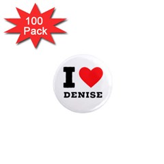 I Love Denise 1  Mini Magnets (100 Pack)  by ilovewhateva