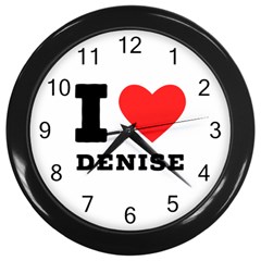 I Love Denise Wall Clock (black) by ilovewhateva