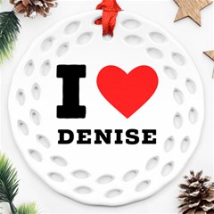 I Love Denise Ornament (round Filigree) by ilovewhateva