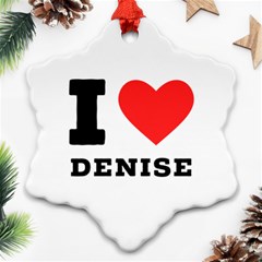 I Love Denise Snowflake Ornament (two Sides) by ilovewhateva