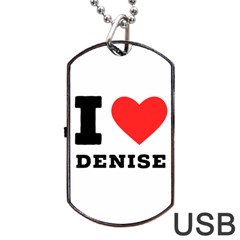 I Love Denise Dog Tag Usb Flash (two Sides) by ilovewhateva