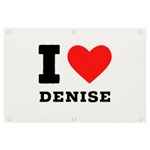 I love denise Banner and Sign 6  x 4  Front