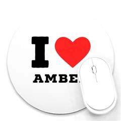 I Love Amber Round Mousepad by ilovewhateva