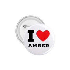 I Love Amber 1 75  Buttons by ilovewhateva