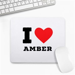 I Love Amber Large Mousepad by ilovewhateva