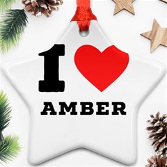 I Love Amber Star Ornament (two Sides) by ilovewhateva