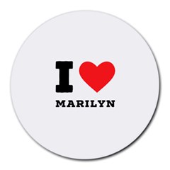 I Love Marilyn Round Mousepad by ilovewhateva