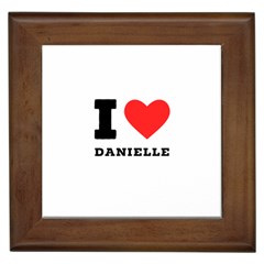 I Love Daniella Framed Tile by ilovewhateva