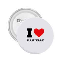 I Love Daniella 2 25  Buttons by ilovewhateva