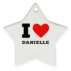 I Love Daniella Ornament (star) by ilovewhateva