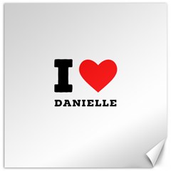 I Love Daniella Canvas 12  X 12  by ilovewhateva