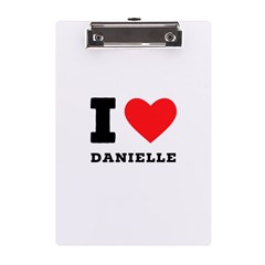 I Love Daniella A5 Acrylic Clipboard by ilovewhateva