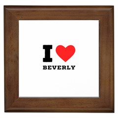 I Love Beverly Framed Tile by ilovewhateva