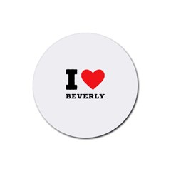 I Love Beverly Rubber Coaster (round) by ilovewhateva