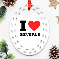 I Love Beverly Ornament (oval Filigree) by ilovewhateva