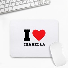 I Love Isabella Small Mousepad by ilovewhateva