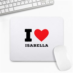 I Love Isabella Large Mousepad by ilovewhateva