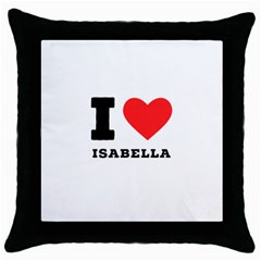 I Love Isabella Throw Pillow Case (black) by ilovewhateva