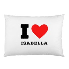 I Love Isabella Pillow Case (two Sides) by ilovewhateva