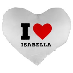 I Love Isabella Large 19  Premium Heart Shape Cushions by ilovewhateva