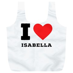 I Love Isabella Full Print Recycle Bag (xl) by ilovewhateva