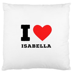 I Love Isabella Standard Premium Plush Fleece Cushion Case (one Side) by ilovewhateva