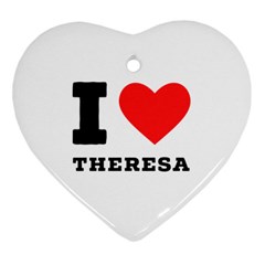 I Love Theresa Heart Ornament (two Sides) by ilovewhateva