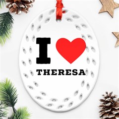 I Love Theresa Ornament (oval Filigree) by ilovewhateva