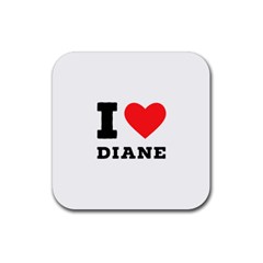 I Love Diane Rubber Coaster (square) by ilovewhateva