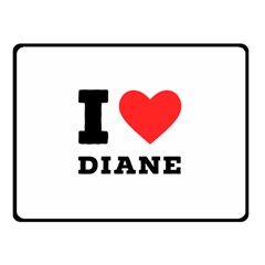 I Love Diane Two Sides Fleece Blanket (small) by ilovewhateva